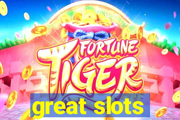 great slots